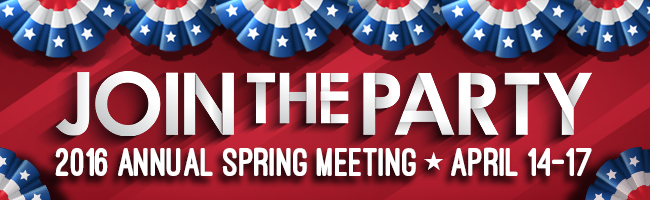 JOIN THE PARTY - 2016 Annual Spring Meeting April 14-17